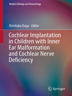 cover image of Cochlear Implantation in Children with Inner Ear Malformation and Cochlear Nerve Deficiency